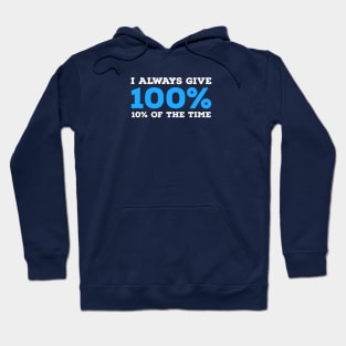 FUNNY QUOTES | I ALWAYS GIVE 100% Hoodie